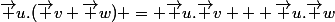 \vec u.(\vec v+\vec w) = \vec u.\vec v + \vec u.\vec w