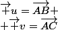 \vec u=\vec{AB}
 \\ \vec v=\vec{AC}