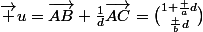 \vec u=\vec{AB}+\frac1d\vec{AC}=\binom{1+\frac ad}{\frac bd}