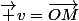 \vec v=\vec{OM}