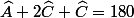 \widehat{A}+2\widehat{C}+\widehat{C}=180