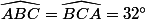 \widehat{ABC}=\widehat{BCA}=32^{\circ}