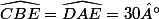 \widehat{CBE}=\widehat{DAE}=30°