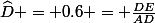 \widehat{D} = 0.6 = \frac{DE}{AD}
