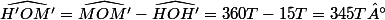 \widehat{H'OM'}=\widehat{MOM'}-\widehat{HOH'}=360T-15T=345T°