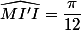 \widehat{MI'I}=\dfrac{\pi}{12}