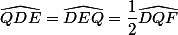 \widehat{QDE}=\widehat{DEQ}=\dfrac12\widehat{DQF}