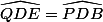 \widehat{QDE}=\widehat{PDB}