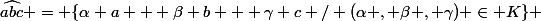 \widehat{abc} = \{\alpha a + \beta b + \gamma c / (\alpha , \beta , \gamma) \in K\} 