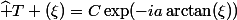 \widehat T (\xi)=C\exp(-ia\arctan(\xi))