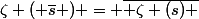 \zeta ( \bar{s} ) = \bar{ \zeta (s) }