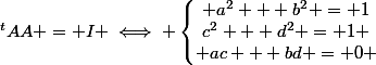 ^tAA = I \iff \left\lbrace\begin{matrix} a^2 + b^2 = 1\\c^2 + d^2 = 1 \\ ac + bd = 0 \end{matrix}\right