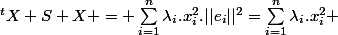 ^tX S X = \sum_{i=1}^{n}{\lambda_i.x_i^2.||e_i||^2}=\sum_{i=1}^{n}{\lambda_i.x_i^2} 