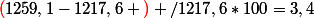 {\color{red}{(}}1259,1-1217,6 {\color{red}{)}} /1217,6*100=3,4
