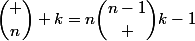 {\dbinom n k}=n{\dbinom{n-1} {k-1}}