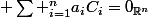 {\displaystyle \sum _{i=1}^{n}a_{i}C_{i}=0_{\R^n}}