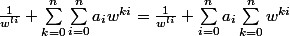 {\frac{1}{w^{li}}} \sum_{k=0}^{n}\sum_{i=0}^{n}{a_{i}w^{ki}}={\frac{1}{w^{li}}} \sum_{i=0}^{n}a_{i}\sum_{k=0}^{n}{w^{ki}}