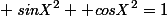 {\it sinX}^2+{\it cosX}^2=1