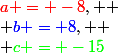 {\red{a = -8}}, 
 \\ {\blue{b = 8}}, 
 \\ {\green{c = -15}}