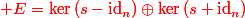 {\red E=\ker\,(s-\mbox{id}_n)\oplus\ker\,(s+\mbox{id}_n)}
