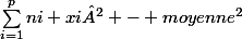 {\sum_{i=1}^{p}{ni xi² - moyenne^2}