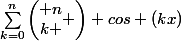 {\sum_{k=0}^{n}\left(\begin{matrix} n\\k \end{matrix} \right)} cos (kx)