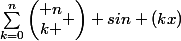 {\sum_{k=0}^{n}\left(\begin{matrix} n\\k \end{matrix} \right)} sin (kx)