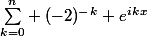 {\sum_{k=0}^{n}} (-2)^-^k e^i^k^x