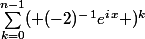 {\sum_{k=0}^{n-1}}( (-2)^-^1e^i^x )^k