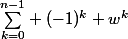 {\sum_{k=0}^{n-1}} (-1)^k w^k