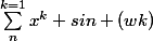 {\sum_{n}^{k=1}{x^k sin (wk)}}