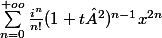 {\sum_{n=0}^{+oo}{\frac{i^{n}}{n!}(1+t²)^{n-1}x^{2n}}}