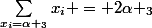 {\sum_{x_{i}=\alpha _{3}}^{}{x_{i}}} = 2\alpha _{3}