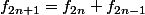 {{f}_{2n+1}}={{f}_{2n}}+{{f}_{2n-1}}
