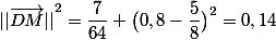 {||\vec{DM}||}^2=\dfrac{7}{64}+\big(0,8-\dfrac{5}{8}\big)^2=0,14