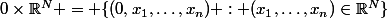 {0}\times\mathbb{R}^N = \{(0,x_1,\dots,x_n) : (x_1,\dots,x_n)\in\mathbb{R}^N\}