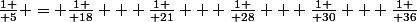 {1 \over 5} = {1 \over 18} + {1 \over 21} + {1 \over 28} + {1 \over 30} + {1 \over 36}