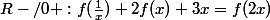 {R-/0} :f(\frac{1}{x})+2f(x)+3x=f(2x)