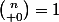 {n\choose 0}=1