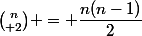 {n\choose 2} = \dfrac{n(n-1)}{2}