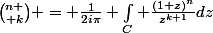 {n \choose k} = \frac{1}{2i\pi} \int_C \frac{(1+z)^n}{z^{k+1}}dz