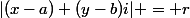 |(x-a)+(y-b)i| = r