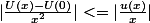 \R&nbsp;&nbsp;&nbsp;&nbsp; montrez&nbsp;&nbsp;que&nbsp;&nbsp;|\frac{U(x)-U(0)}{x^2}|<=|\frac{u(x)}{x}|