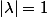 |\lambda|=1
