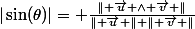 |\sin(\theta)|= \frac{\lVert \vec{u} \wedge \vec{v} \rVert}{\lVert \vec{u} \rVert \lVert \vec{v} \rVert}