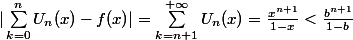 |\sum_{k=0}^n{U_n(x)}-f(x)|=\sum_{k={n+1}}^{+\infty}{U_n(x)}=\frac{x^{n+1}}{1-x}<\frac{b^{n+1}}{1-b}