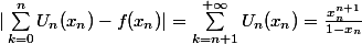 |\sum_{k=0}^n{U_n(x_n)}-f(x_n)|=\sum_{k={n+1}}^{+\infty}{U_n(x_n)}=\frac{x_n^{n+1}}{1-x_n}