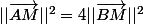 ||\overrightarrow{AM}||^2=4||\overrightarrow{BM}||^2