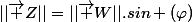 ||\overrightarrow {Z}||=||\overrightarrow {W}||.sin (\varphi)