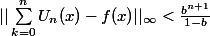 ||\sum_{k=0}^n{U_n(x)}-f(x)||_{\infty}<\frac{b^{n+1}}{1-b}